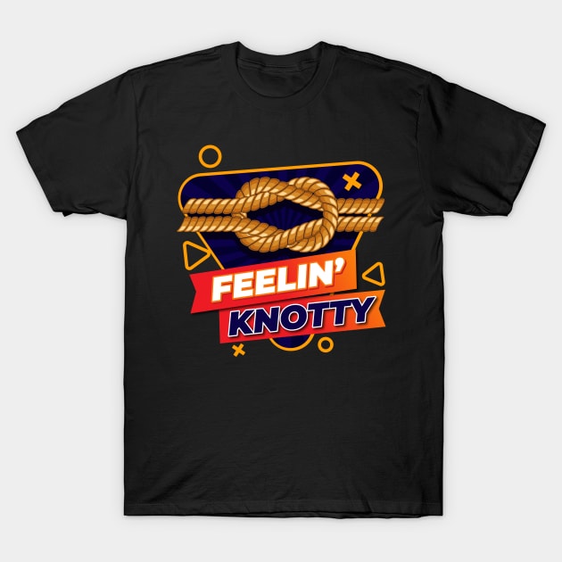 Feelin Knotty Knot Sailing T-Shirt by MooonTees